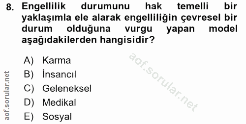 8. soru: Engellilik durumunu hak temelli bir yaklaşımla ele alarak engelliliğin çevresel bir durum olduğuna vurgu yapan model…