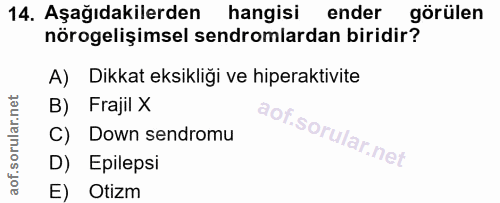 14. soru: Aşağıdakilerden hangisi ender görülen nörogelişimsel sendromlardan biridir? A) Dikkat eksikliği ve hiperaktivite B) F…