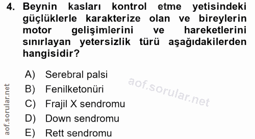 4. soru: Beynin kasları kontrol etme yetisindeki güçlüklerle karakterize olan ve bireylerin motor gelişimlerini ve hareketleri…