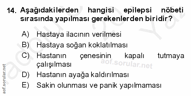 14. soru: Aşağıdakilerden hangisi epilepsi nobeti sırasında yapılması gerekenlerden biridir? A) Hastaya ilacının verilmesi B) H…