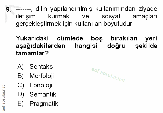 9. soru: -, dilin yapılandırılmış kullanımından ziyade iletişim kurmak ve sosyal amaçları gerçekleştirmek için kullanılan boyu…