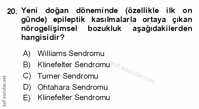 20. soru: Yeni doğan döneminde (özellikle ilk on günde) epileptik kasılmalarla ortaya çıkan nörogelişimsel bozukluk aşağıdakile…