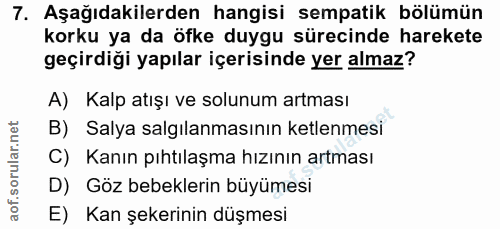 7. soru: Aşağıdakilerden hangisi sempatik bölümün korku ya da öfke duygu sürecinde harekete geçirdiği yapılar içerisinde yer a…