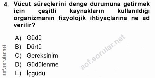 4. soru: Vücut süreçlerini denge durumuna getirmek için çeşitli kaynakların Kullanıl dı ğı organizmanın fizyolojik ihtiyaçları…