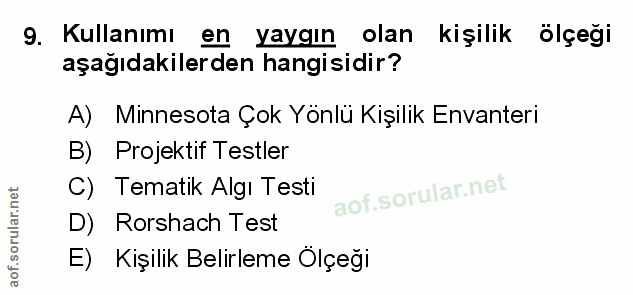 9. soru: Kullanımı en yaygın olan kişilik ölçeği aşağıdakilerden hangisidir? A) Minnesota Çok Yönlü Kişilik Envanteri B) Proje…
