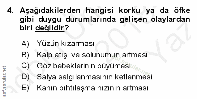 4. soru: Aşağıdakilerden hangisi korku ya da öfke gibi duygu durumlarında gelişen olaylardan biri değildir? A) Yüzün kızarması…