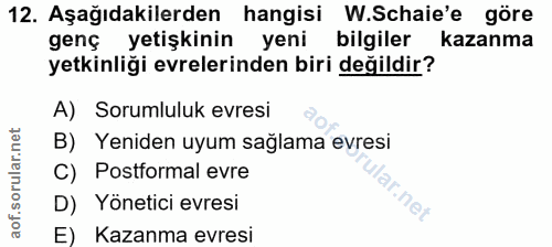 12. soru: Aşağıdakilerden hangisi W.Schaie'e göre genç yetişkinin yeni bilgiler kazanma yetkinliği evrelerinden biri değildir?…