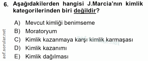 6. soru: Aşağıdakilerden hangisi J.Marcia'nın kimlik kategorilerinden biri değildir? A) Mevcut kimliği benimseme B) Moratoryum…