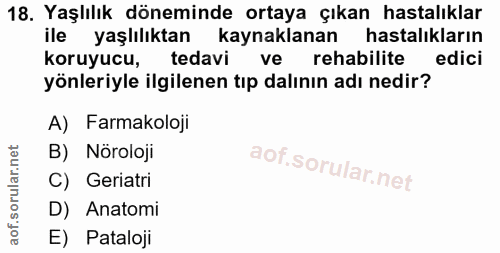 18. soru: Yaşlılık döneminde ortaya çıkan hastalıklar ile yaşlılıktan kaynaklanan hastalıkların koruyucu, tedavi ve rehabilite…