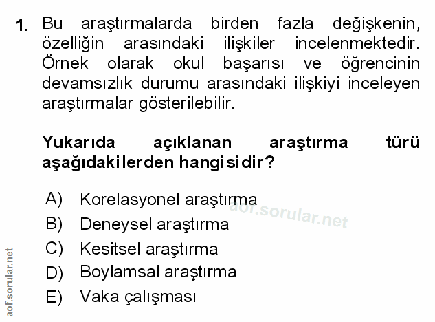 1. soru: Bu araştırmalarda birden fazla degişkenin, özelligin arasındaki ilişkiler incelenmektedir. Örnek olarak okul başarısı…