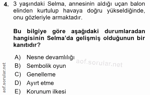 4. soru: 3 yaşındaki Selma, annesinin aldığı uçan balon elinden kurtulup havaya doğru yükseldiginde, onu gözleriyle armaktadır…