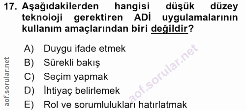 17. soru: Aşağıdakilerden hangisi düşük düzey teknoloji gerektiren ADi uygulamalarının kullanım amaçlarından biri değildir? A)…