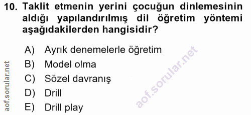 10. soru: Taklit etmenin yerini çocuğun dinlemesinin aldığı yapılandırılmış dil öğretim yöntemi aşağıdakilerden hangisidir? A)…