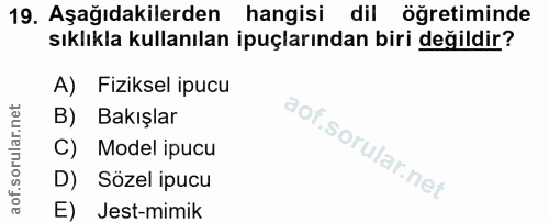 19. soru: Aşağıdakilerden hangisi dil öğretiminde sıklıkla kullanılan ipuçlarından biri değildir? A) Fiziksel ipucu B) Bakışlar…