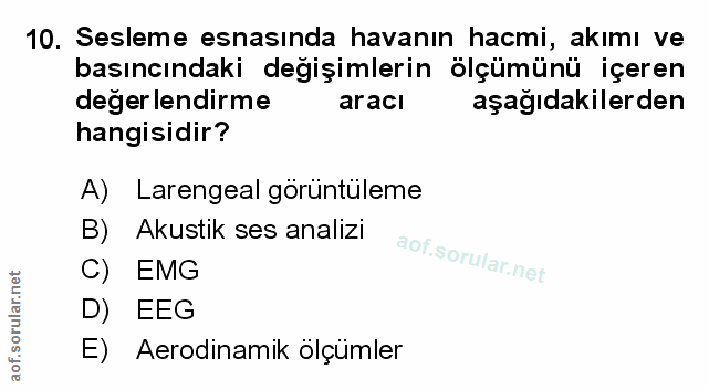 10. soru: Sesleme esnasında havanın hacmi, akımı ve basıncındaki değişimlerin ölçümünü içeren değerlendirme aracı aşağıdakilerd…