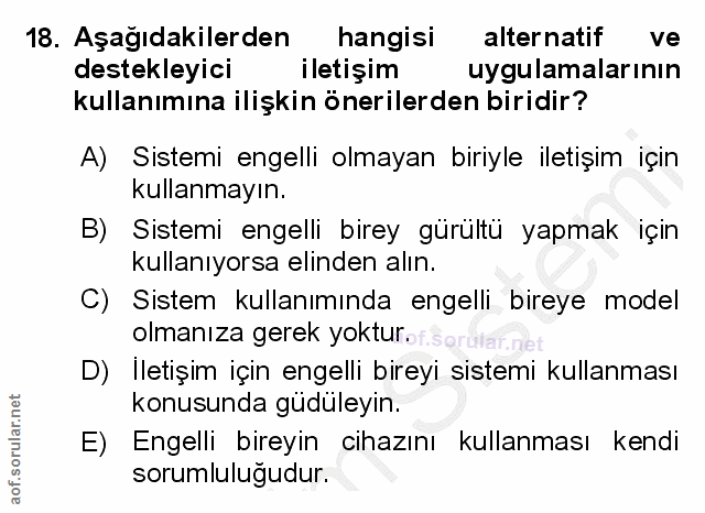 18. soru: Aşağıdakilerden hangisi alternatif ve destekleyici iletişim uygulamalarının kullanımına ilişkin önerilerden biridir?…