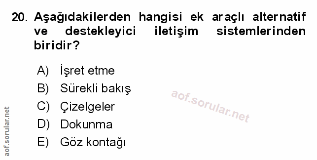 20. soru: Aşağıdakilerden hangisi ek araçlı alternatif ve destekleyici iletişim sistemlerinden biridir? A) Işret etme B) Sürekl…
