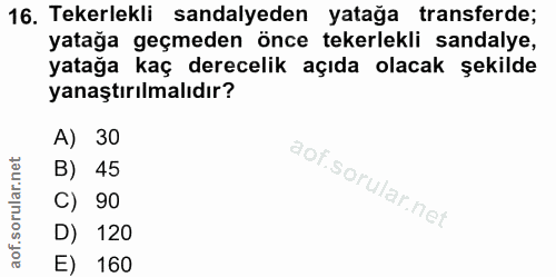 16. soru: Tekerlekli sandalyeden yatağa transferde; yatağa geçmeden önce tekerlekli sandalye, yatağa kaç derecelik açıda olacak…