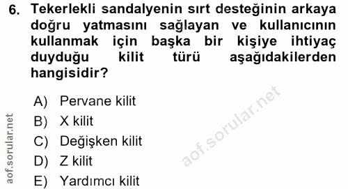 6. soru: Tekerlekli sandalyenin sırt desteğinin arkaya doğru yatmasını sağlayan ve kullanıcının kullanmak için başka bir kişiy…