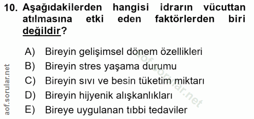 10. soru: Aşağıdakilerden hangisi idrarin vücuttan atılmasına etki eden faktörlerden biri değildir? A) Bireyin gelişimsel dönem…