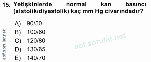 15. soru: Yetişkinlerde normal kan basıncı (sistolik/diyastolik) kaç mm Hg civarındadır? A) 90/50 B) 100/60 C) 120/80 D) 130/65…