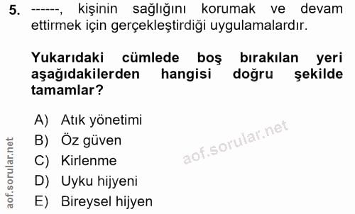 5. soru: kişinin sağlığını korumak ve devam ettirmek için gerçekleştirdiği uygulamalardır. Yukarıdaki cümlede boş bırakılan ye…