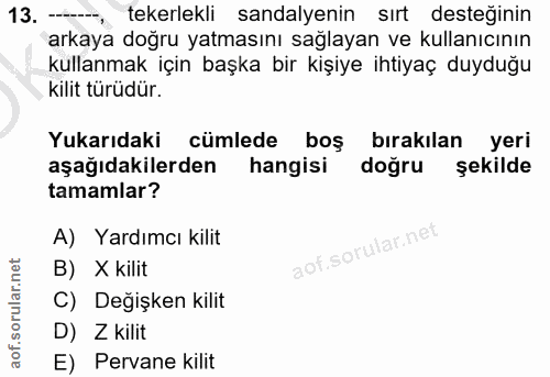 13. soru: tekerlekli sandalyenin sırt desteğinin arkaya doğru yatmasını sağlayan ve kullanıcının kullanmak için başka bir kişiy…