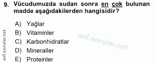 9. soru: Vücudumuzda sudan sonra en çok bulunan madde aşağıdakilerden hangisidir? A) Yaglar B) Vitaminler C) Karbonhidratlar D…