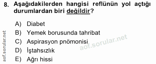 8. soru: Aşağıdakilerden hangisi reflünün yol açtığı durumlardan biri değildir? A) Diabet B) Yemek borusunda tahribat C) Aspir…