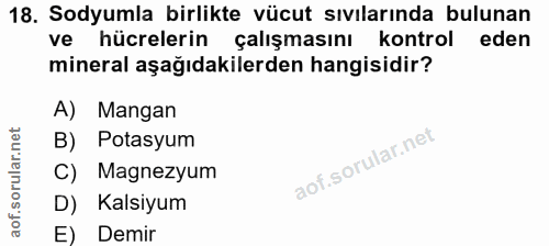 18. soru: Sodyumla birlikte vücut sıvılarında bulunan ve hücrelerin çalışmasını kontrol eden mineral aşağıdakilerden hangisidir…