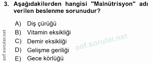 3. soru: Aşağıdakilerden hangisi "Malnütrisyon" adı verilen beslenme sorunudur? A) Diş çürüğü B) Vitamin eksikliği C) Demir ek…