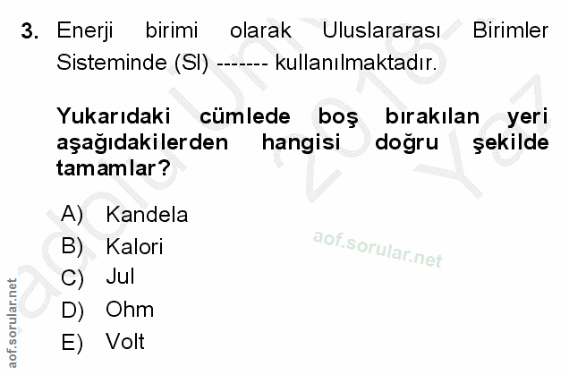 3. soru: Enerji birimi olarak Uluslararası Birimler Sisteminde (SI) ----- kullanılmaktadır. Yukarıdaki cümlede boş bırakılan y…