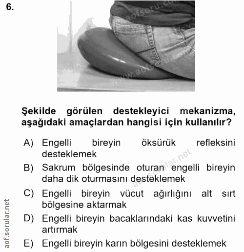 6. soru: Şekilde görülen destekleyici mekanizma, aşağıdaki amaçlardan hangisi için kullanılır? A) Engelli bireyin öksürük refl…