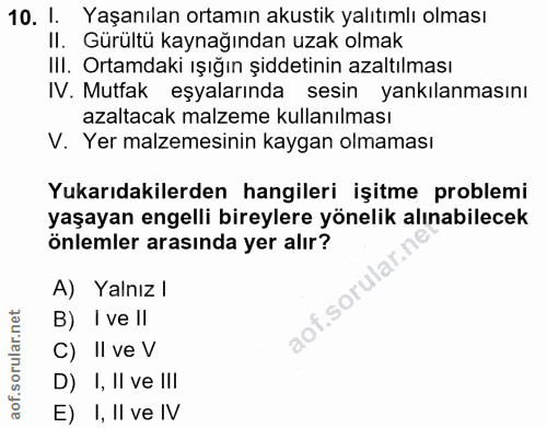 10. soru: I. Yaşanılan ortamın akustik yalıtımlı olması II. Gürultü kaynağından uzak olmak III. Ortamdaki ışığın şiddetinin aza…