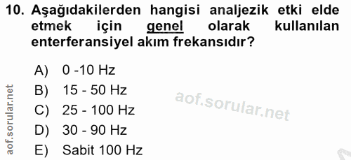 10. soru: Aşağıdakilerden hangisi analjezik etki elde etmek için genel olarak kullanılan enterferansiyel akım frekansıdır? A) 0…