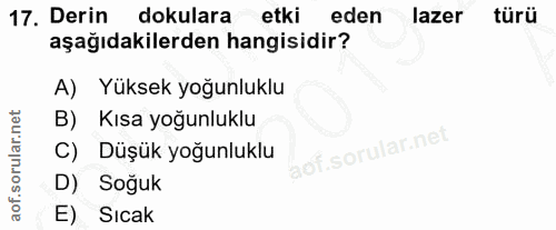17. soru: Derin dokulara etki eden lazer türü aşağıdakilerden hangisidir? A) Yüksek yoğunluklu B) Kısa yoğunluklu C) Düşük yoğu…
