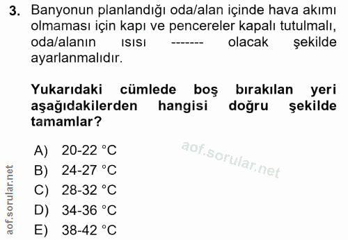 3. soru: Banyonun planlandığı oda/alan içinde hava akımı olmaması için kapı ve pencereler kapalı tutulmalı, oda/alanın ISISI o…