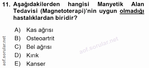 11. soru: Aşağıdakilerden hangisi Manyetik Alan Tedavisi (Magnetoterapi)'nin uygun olmadığı hastalıklardan biridir? A) Kas ağrı…
