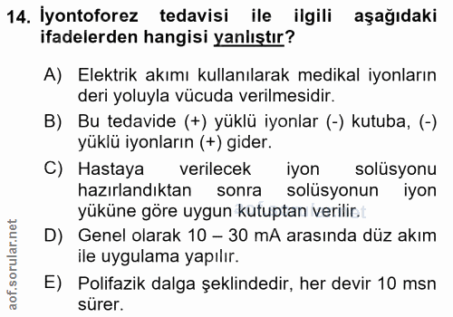 14. soru: İyontoforez tedavisi ile ilgili aşağıdaki ifadelerden hangisi yanlıştır? A) Elektrik akımı kullanılarak medikal iyonl…
