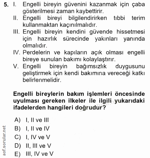 5. soru: I. Engelli bireyin güvenini kazanmak için çaba gösterilmesi zaman kaybettirir. II. Engelli bireyi bilgilendirirken tı…