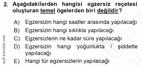 2. soru: Aşağıdakilerden hangisi egzersiz reçetesi oluşturan temel ögelerden biri değildir? A) Egzersizin hangi saatler arasın…