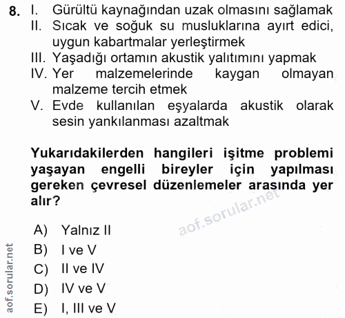 8. soru: I. Gürültü kaynağından uzak olmasını sağlamak II. Sıcak ve soğuk su musluklarına ayırt edici, uygun kabartmalar yerle…