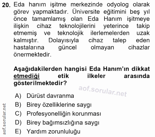 20. soru: Eda hanım işitme merkezinde odyolog olarak görev yapmaktadır. Universite eğitimini beş yıl önce tamamlamış olan Eda H…