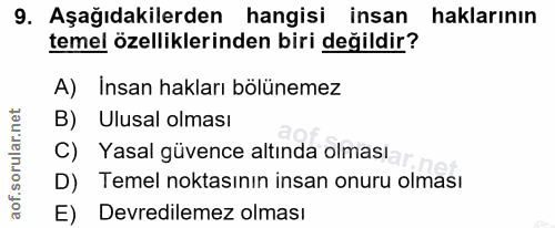 9. soru: Aşağıdakilerden hangisi insan haklarının temel özelliklerinden biri değildir? A) Insan hakları bölünemez B) Ulusal ol…
