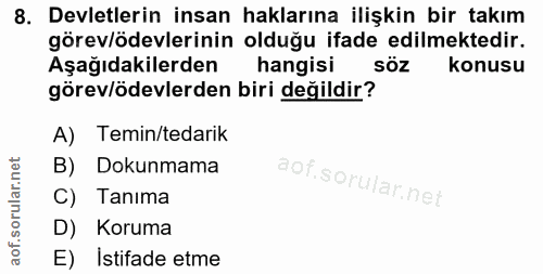 8. soru: Devletlerin insan haklarına ilişkin bir takım görev/ödevlerinin olduğu ifade edilmektedir. Aşağıdakilerden hangisi sö…
