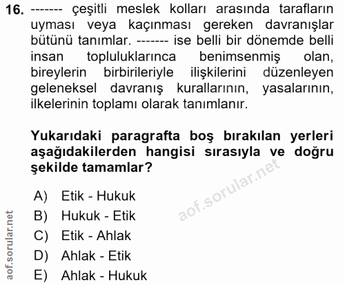 16. soru: -- çeşitli meslek kolları arasında tarafların uyması veya kaçınması gereken davranışlar bütünü tanımlar. ----- ise be…