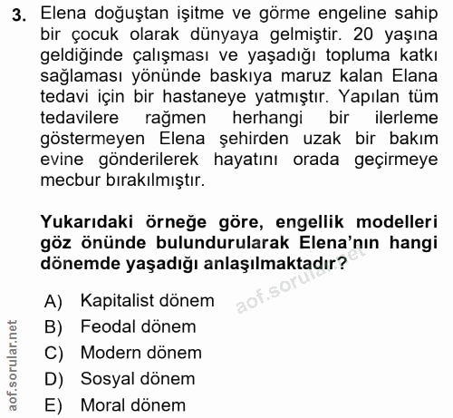 3. soru: Elena doğuştan işitme ve görme engeline sahip bir çocuk olarak dünyaya gelmiştir. 20 yaşına geldiginde çalışması ve y…