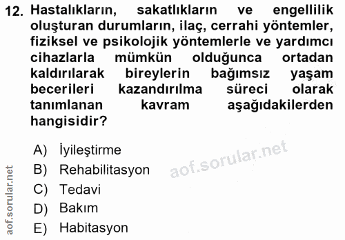 12. soru: Hastalıkların, sakatlıkların ve engellilik oluşturan durumların, ilaç, cerrahi yöntemler, fiziksel ve psikolojik yönt…