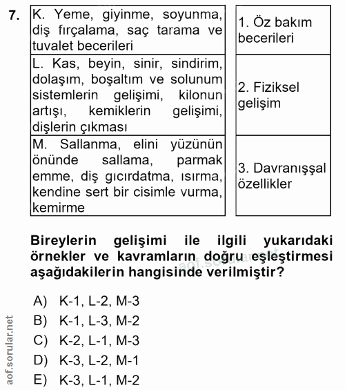 7. soru: K. Yeme, giyinme, soyunma, 1. Oz bakım diş fırçalama, saç tarama ve becerileri tuvalet becerileri L. Kas, beyin, sini…