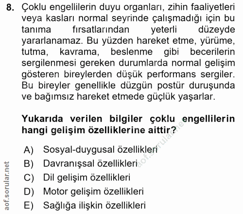 8. soru: Çoklu engellilerin duyu organları, zihin faaliyetleri veya kasları normal seyrinde çalışmadığı için bu tanıma l firsa…